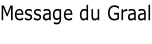 Message du Graal